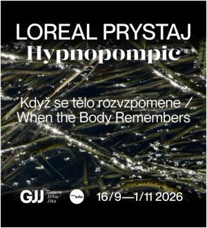 LOREAL PRYSTAJ / HYPNOPOMPIC: KDYŽ SE TĚLO ROZVZPOMENE - Vernisáž výstavy